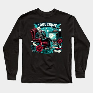 "True Crime Junkie" Funny Skeleton Long Sleeve T-Shirt